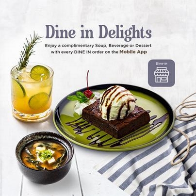 DINE IN DELIGHTS indulge in a complimentary Soup, Beverage or Dessert with every order placed via Mobile App while dining in at all Sumo Sushi & Bento locations.
